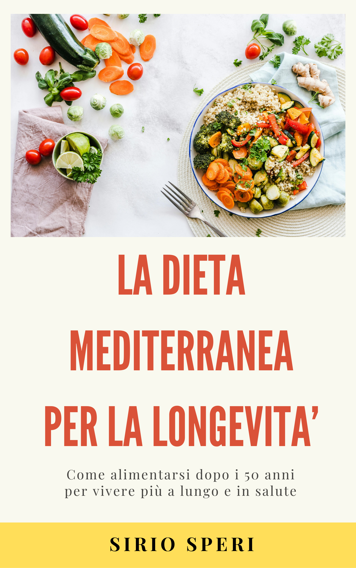 LA DIETA MEDITERRANEA PER LA LONGEVITA' - Come alimentarsi dopo i 50 anni - di Sirio Speri